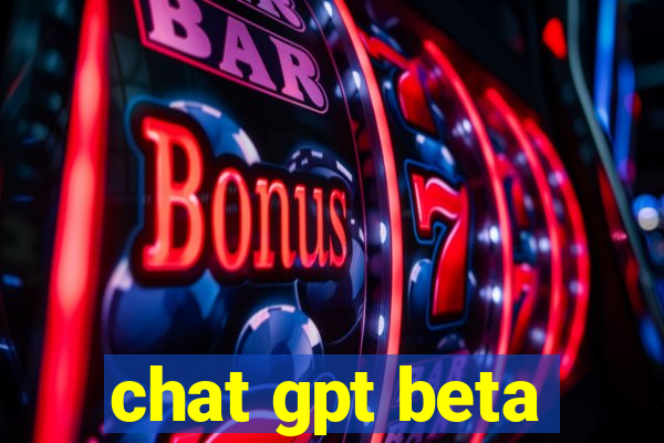 chat gpt beta